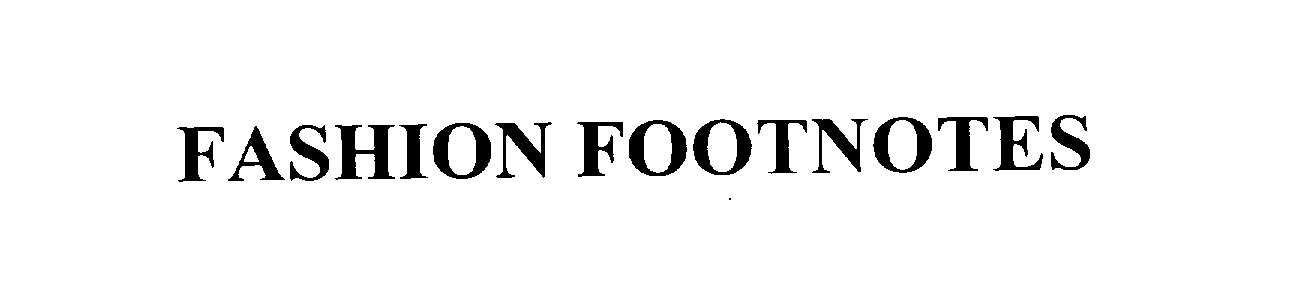 Trademark Logo FASHION FOOTNOTES