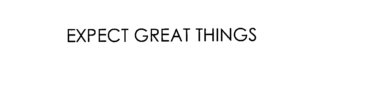  EXPECT GREAT THINGS