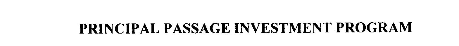  PRINCIPAL PASSAGE INVESTMENT PROGRAM