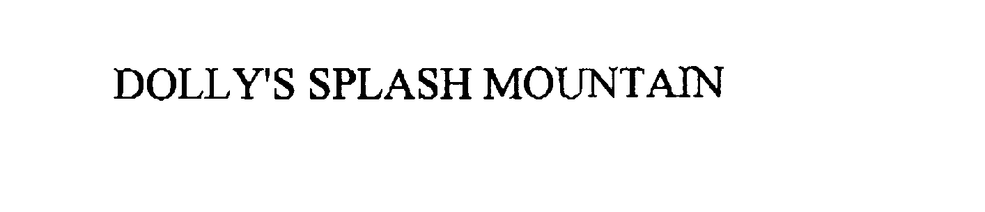 Trademark Logo DOLLY'S SPLASH MOUNTAIN