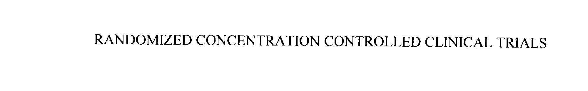 Trademark Logo RANDOMIZED CONCENTRATION CONTROLLED CLINICAL TRIALS