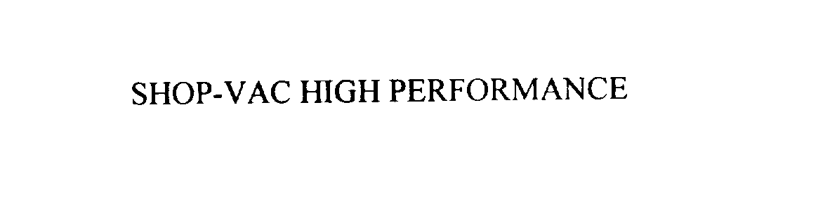Trademark Logo SHOP-VAC HIGH PERFORMANCE