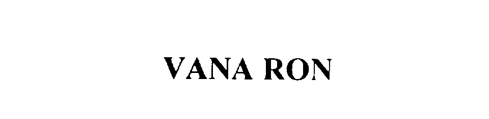 Trademark Logo VANA RON