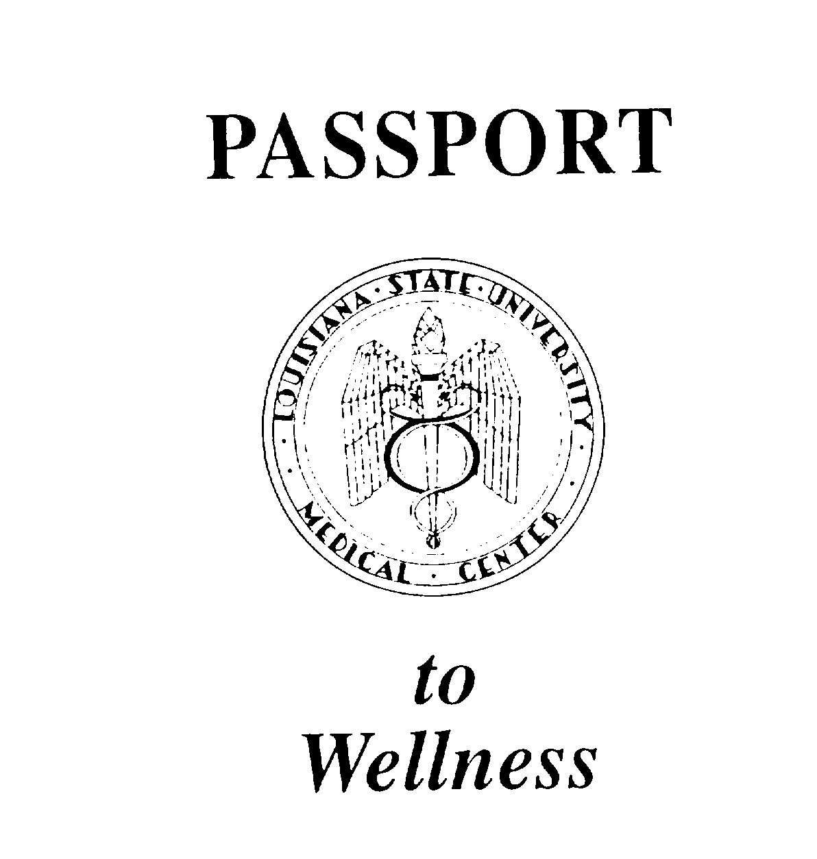  PASSPORT TO WELLNESS LOUISIANA STATE UNIVERSITY MEDICAL CENTER