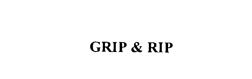 GRIP &amp; RIP