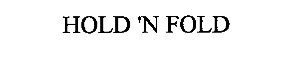 Trademark Logo HOLD 'N FOLD