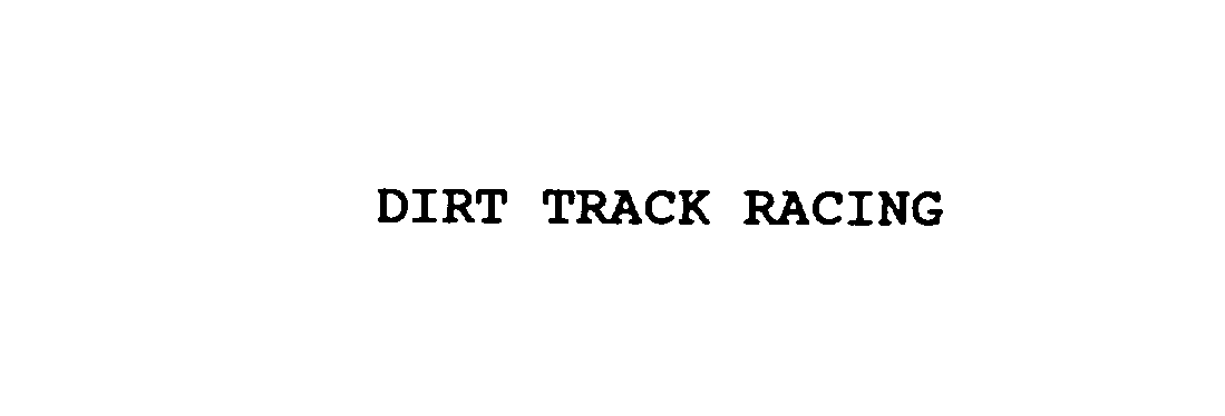  DIRT TRACK RACING