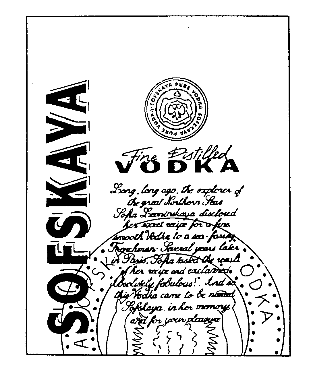  SOFSKAYA FINE DISTILLED VODKA SOFSKAYA PURE VODKA LONG, LONG AGO, THE EXPLORER OF THE GREAT NORTHERN SEAS, SOFIA LEONINSKAYA, DI