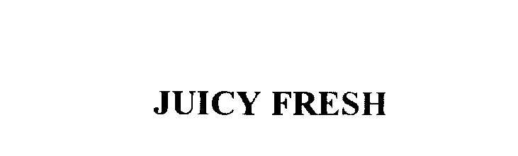  JUICY FRESH