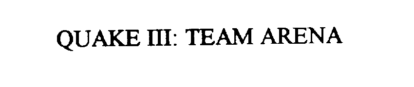 Trademark Logo QUAKE III: TEAM ARENA