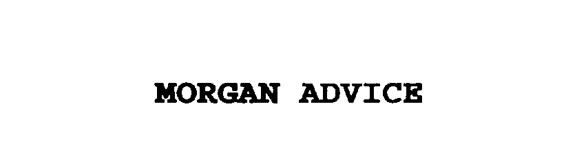  MORGAN ADVICE
