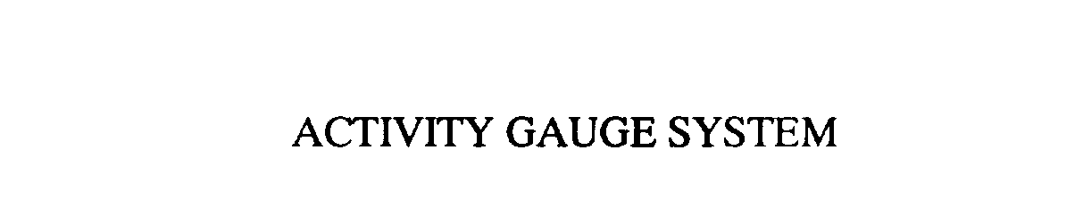 Trademark Logo ACTIVITY GAUGE SYSTEM