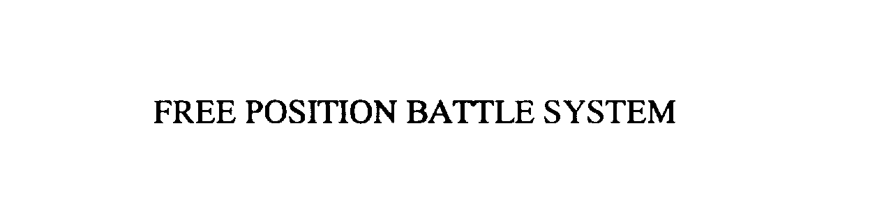  FREE POSITION BATTLE SYSTEM