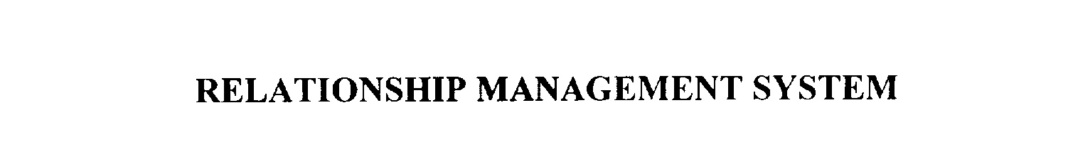 Trademark Logo RELATIONSHIP MANAGEMENT SYSTEM