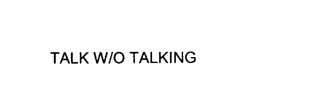  TALK W/O TALKING