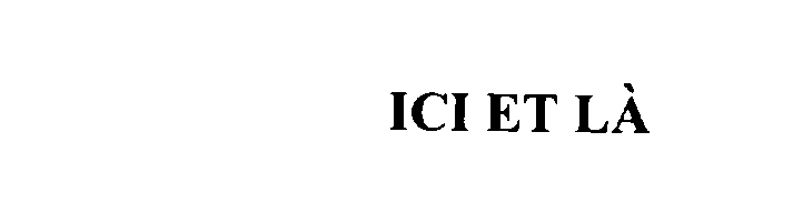 Trademark Logo ICI ET LA