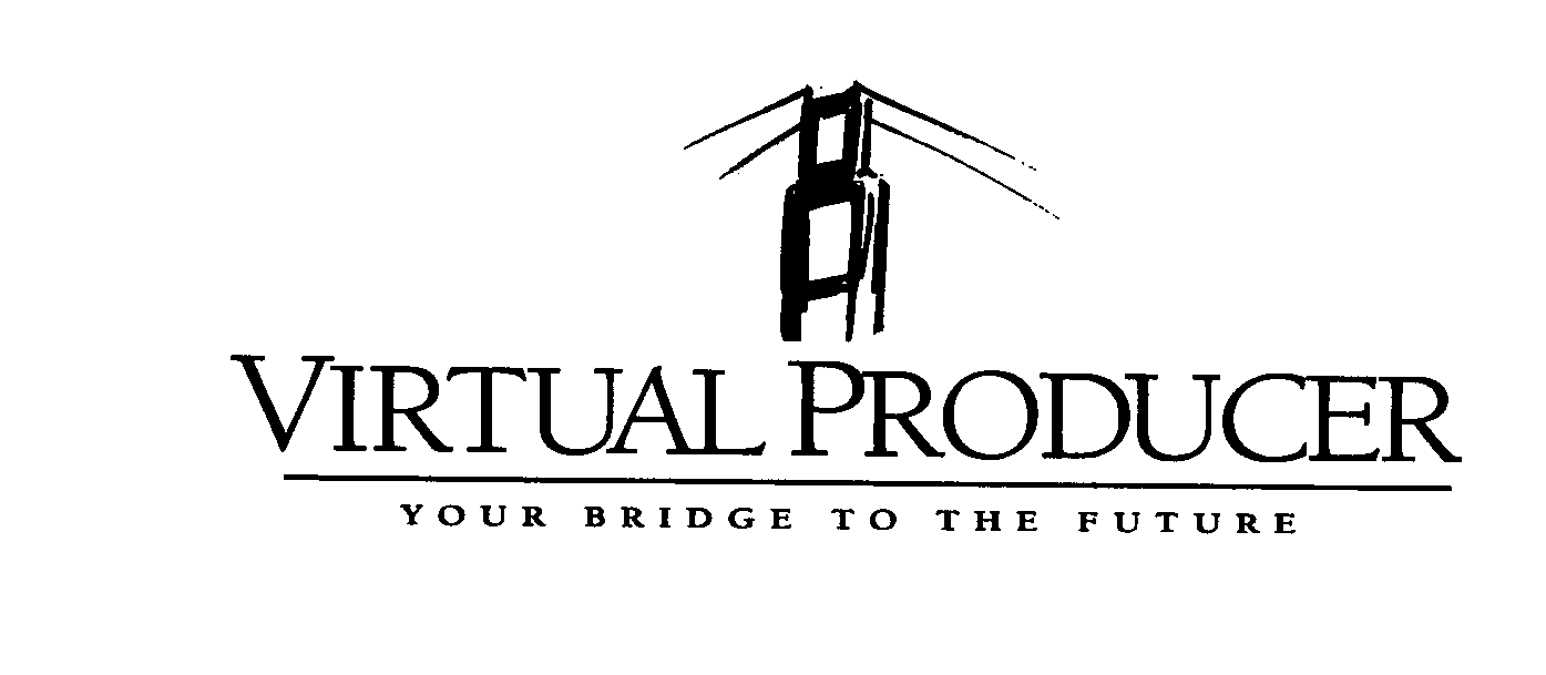  VIRTUAL PRODUCER YOUR BRIDGE TO THE FUTURE