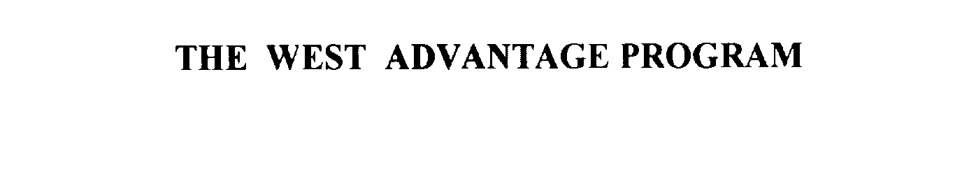  THE WEST ADVANTAGE PROGRAM