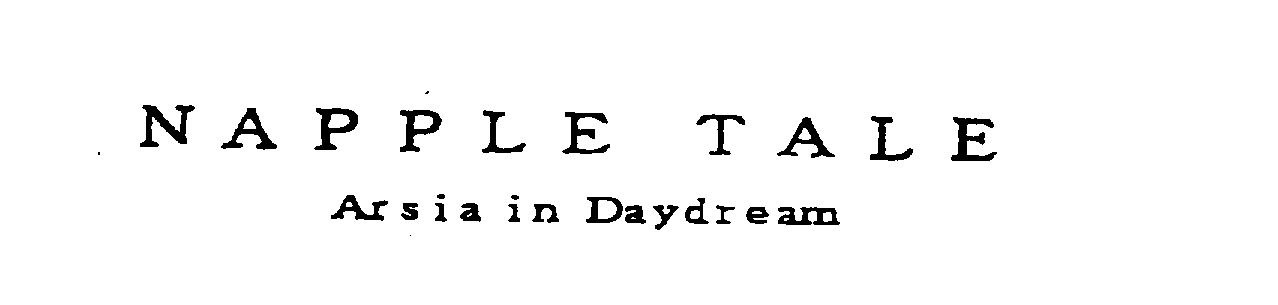  NAPPLE TALE ARSIA IN DAYDREAM