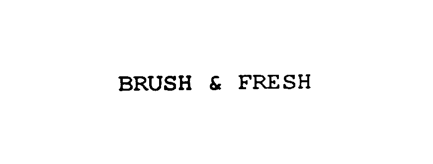 Trademark Logo BRUSH & FRESH