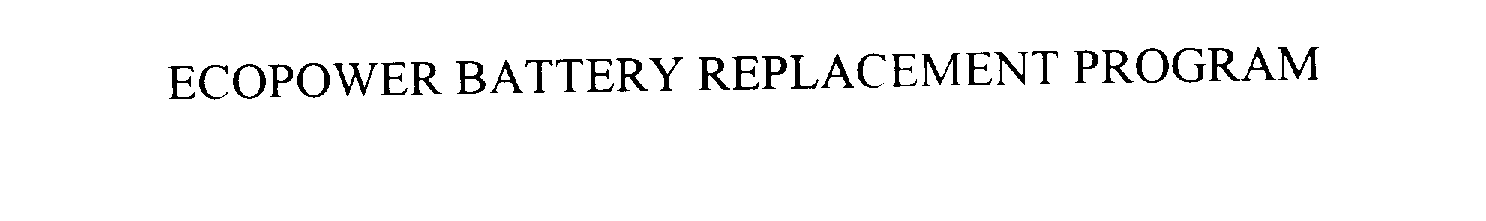 Trademark Logo ECOPOWER BATTERY REPLACEMENT PROGRAM