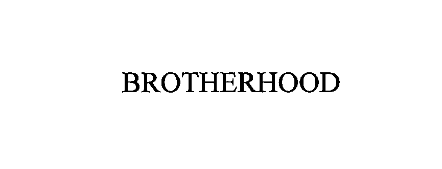 Trademark Logo BROTHERHOOD