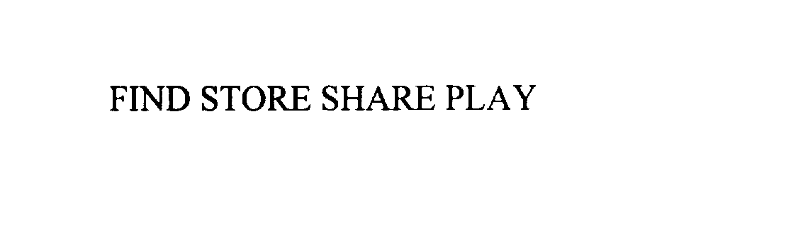  FIND STORE SHARE PLAY