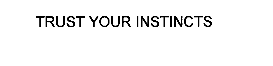 Trademark Logo TRUST YOUR INSTINCTS