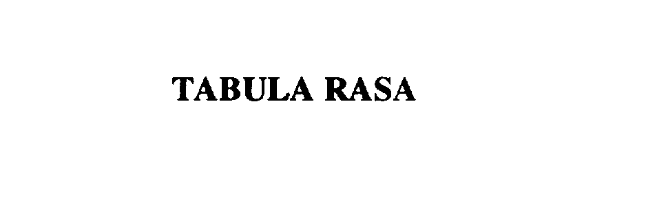  TABULA RASA