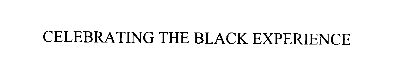 Trademark Logo CELEBRATING THE BLACK EXPERIENCE