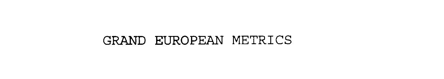  GRAND EUROPEAN METRICS