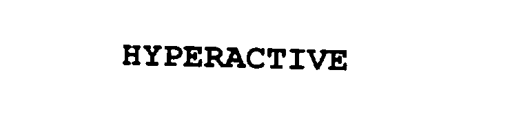 Trademark Logo HYPERACTIVE