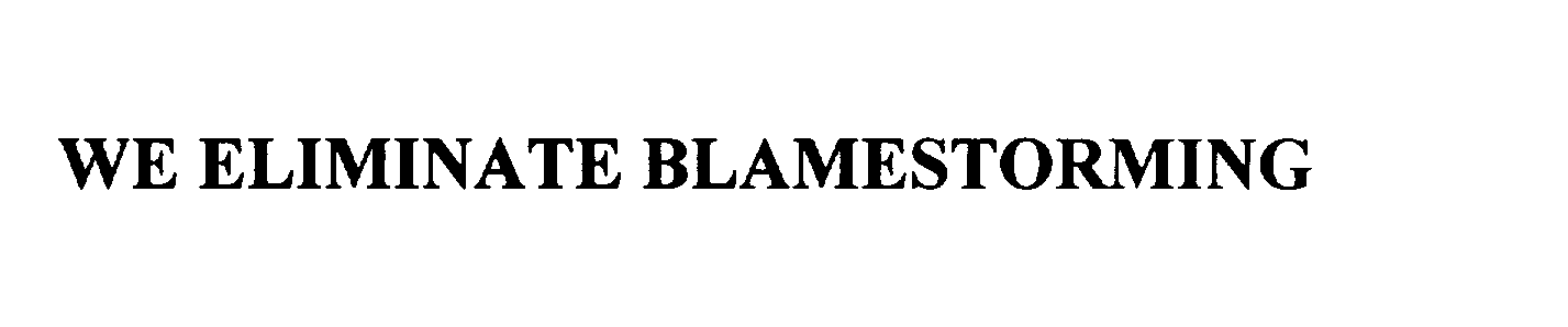 Trademark Logo WE ELIMINATE BLAMESTORMING