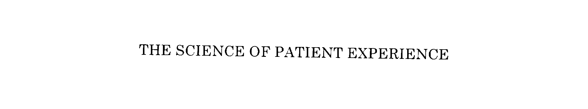  THE SCIENCE OF PATIENT EXPERIENCE