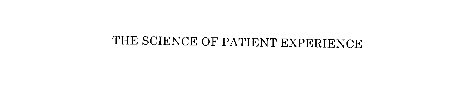 THE SCIENCE OF PATIENT EXPERIENCE