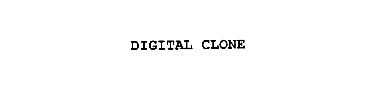 Trademark Logo DIGITAL CLONE