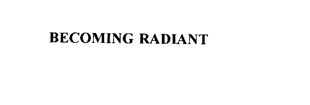  BECOMING RADIANT