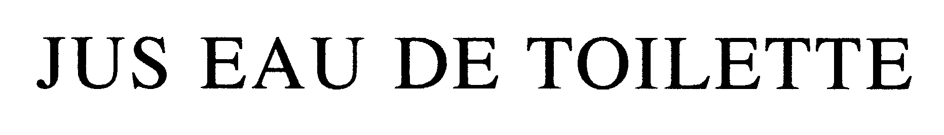 Trademark Logo JUS EAU DE TOILETTE