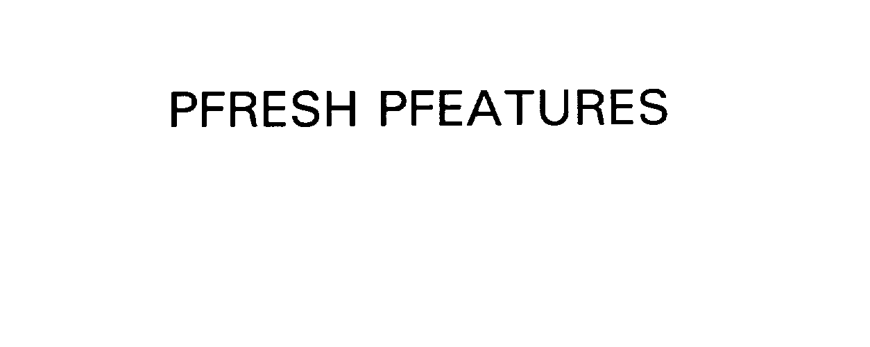 Trademark Logo PFRESH PFEATURES