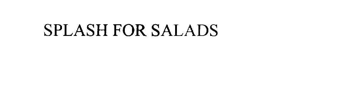  SPLASH FOR SALADS