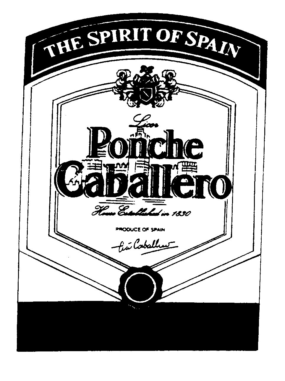  THE SPIRIT OF SPAIN PONCHE CABALLERO PRODUCE OF SPAIN LICOR HOUSE ESTABLISHED IN 1830 TIA CABALLERO LUIS CABALLERO, S.A.