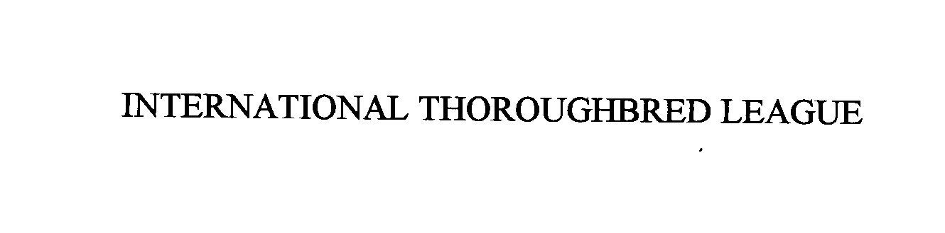  INTERNATIONAL THOROUGHBRED LEAGUE