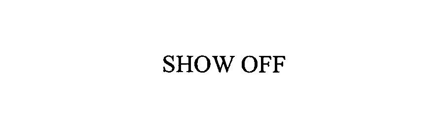 SHOW OFF
