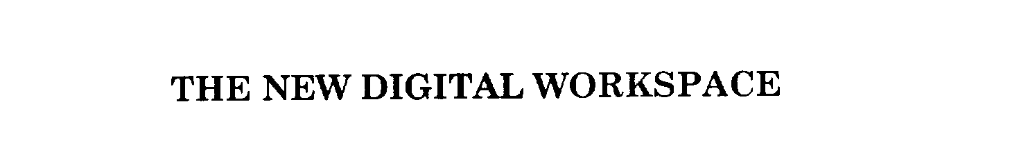 Trademark Logo THE NEW DIGITAL WORKSPACE