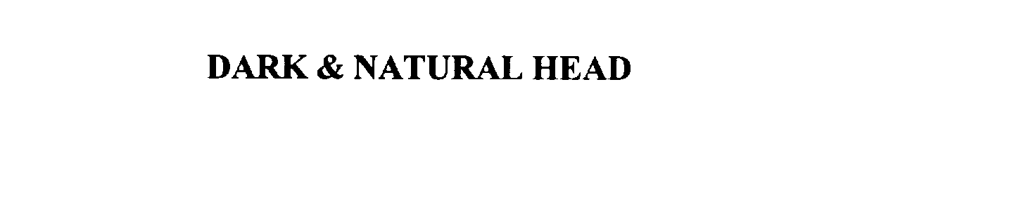 Trademark Logo DARK & NATURAL HEAD