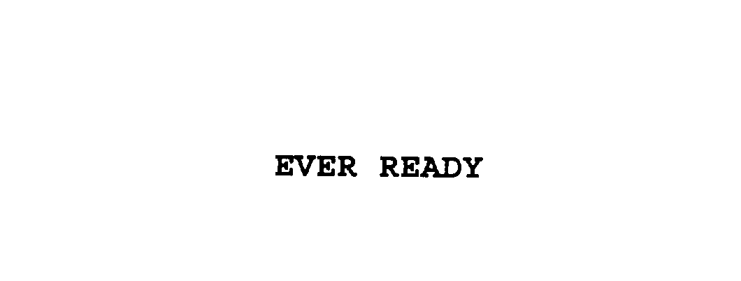EVER READY