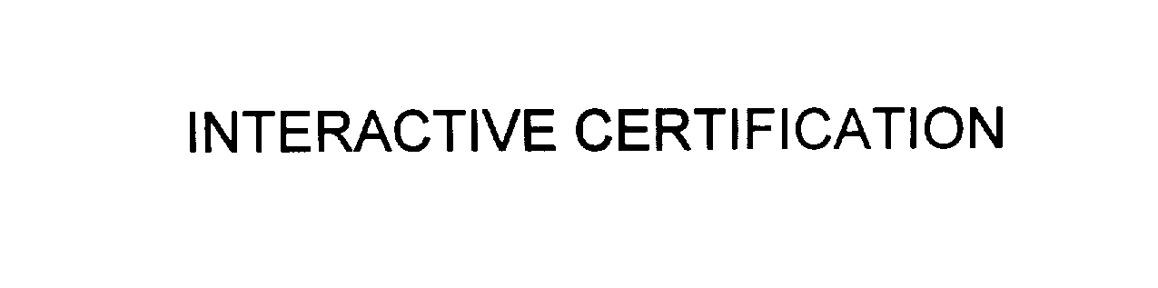  INTERACTIVE CERTIFICATION