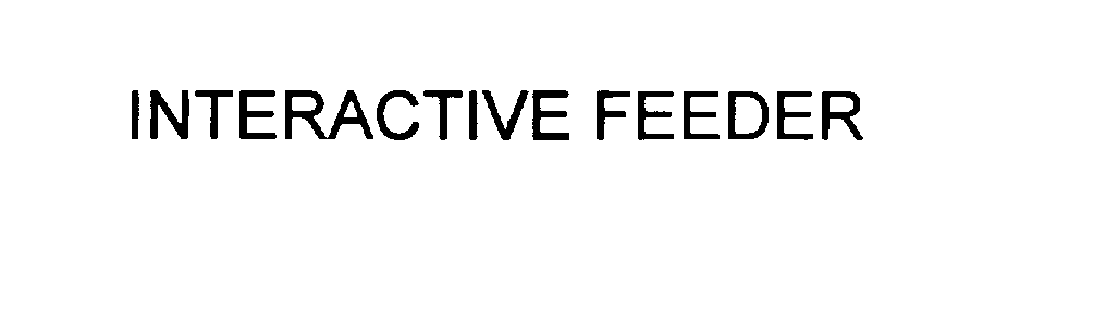  INTERACTIVE FEEDER