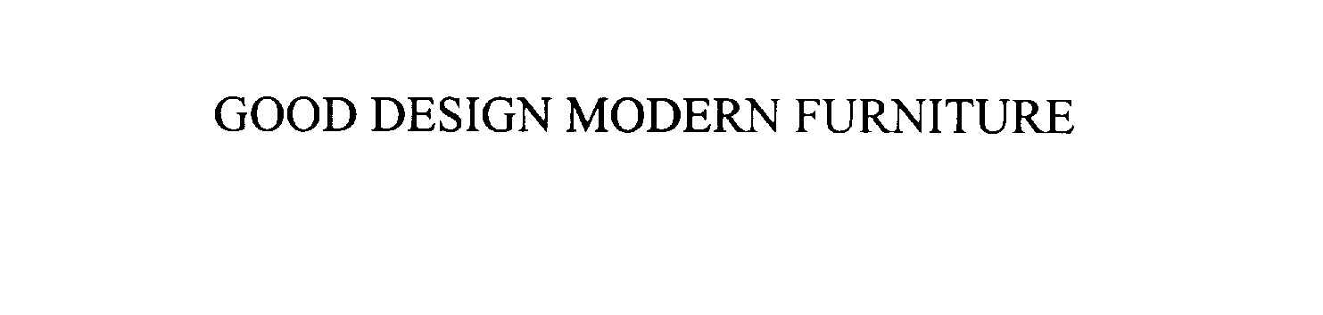Trademark Logo GOOD DESIGN MODERN FURNITURE