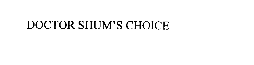  DOCTOR SHUM'S CHOICE